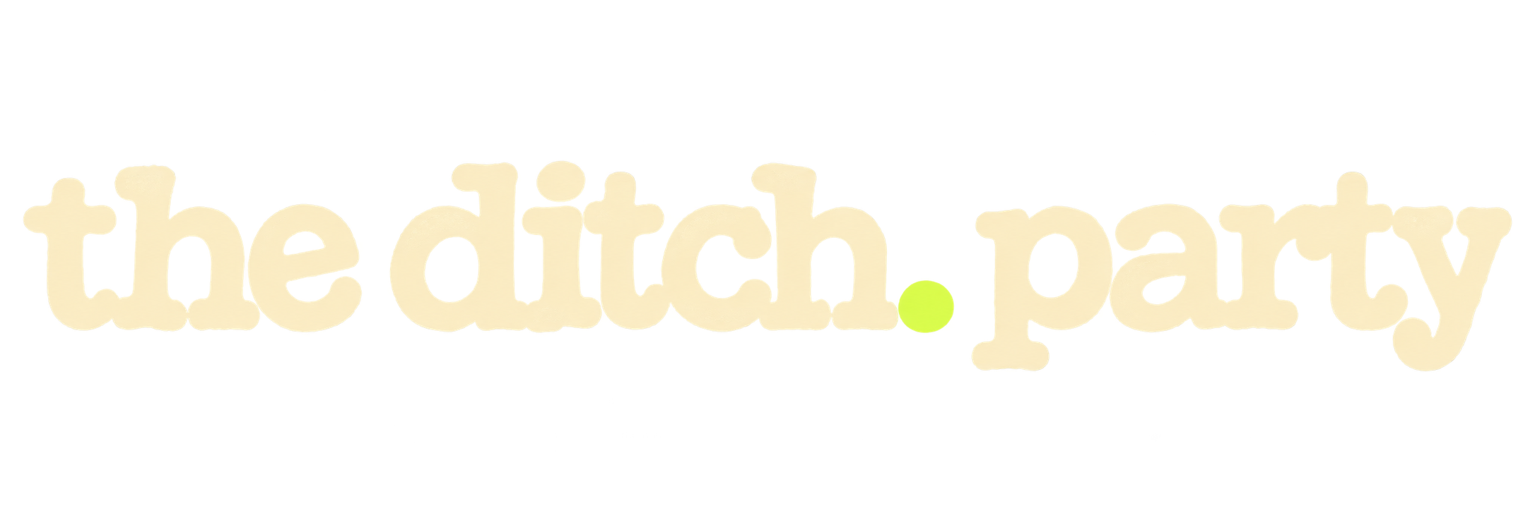 the ditch. party